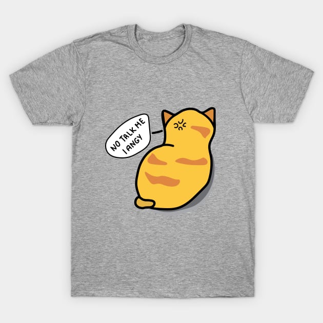 No talk me i angy T-Shirt by Sourdigitals